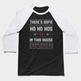 Theres some Hos In This House Christmas Xmas Gift Ugly Baseball T-Shirt